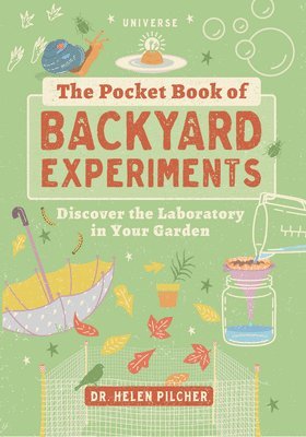 Helen Pilcher - The Pocket Book of Backyard Experiments: Discover the Laboratory in Your Garden, Häftad