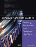 Windows 7 and Vista Guide to Scripting, Automation, and Command Line Tools