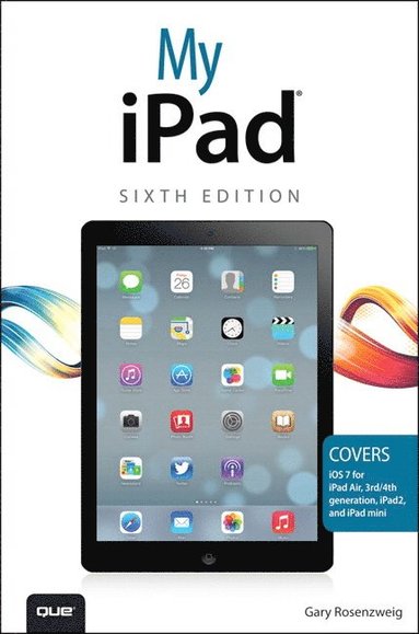 My iPad (covers iOS 7 on iPad Air, iPad 3rd/4th generation, iPad2, and iPad av Rosenzweig, Gary