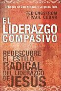 Ted Engstrom, Paul Cedar - El Liderazgo Compasivo: Redescubre el Estilo Radical del Liderazgo de Jesus = Compasionate Leadership, Häftad