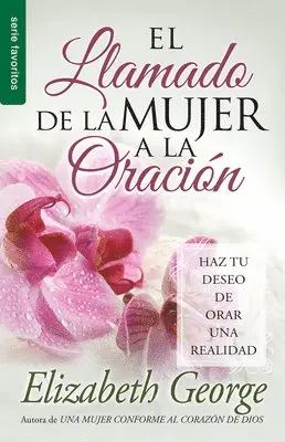 Elizabeth George - El Llamado de la Mujer a la Oración - Serie Favoritos, Häftad. Tillgänglighet: Lägg i varukorg