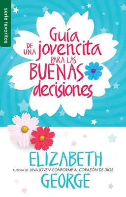 Elizabeth George - Guía de Una Jovencita Para Las Buenas Decisiones - Serie Favoritos, Häftad. Tillgänglighet: Lägg i varukorg
