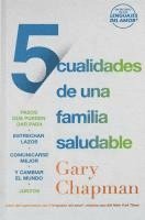 Gary Chapman - 5 Cualidades de Una Familia Saludable: Pasos Que Pueden Dar Para Estrechar Lazos, Comunicarse Mejor Y Cambiar El Mundo Juntos, Häftad. Tillgänglighet: Lägg i varukorg