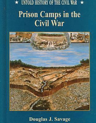 Douglas Savage - Prison Camps in the Civil War, Inbunden. Tillgänglighet: Tillfälligt slut