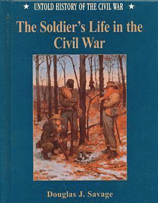 Douglas Savage - Soldier's Life in the Civil War, Inbunden. Tillgänglighet: Tillfälligt slut