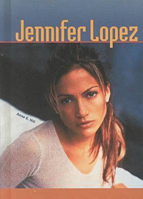 Ann E. Hill - Jennifer Lopez, Inbunden. Tillgänglighet: Tillfälligt slut