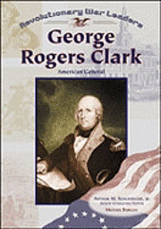 Michael Burgan - George Rogers Clark, Inbunden. Tillgänglighet: Tillfälligt slut