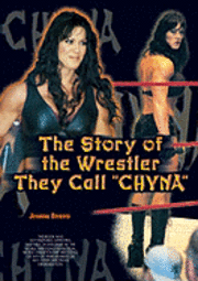 Johanna Brindisi - Story of the Wrestler They Call Chyna, Inbunden. Tillgänglighet: Tillfälligt slut