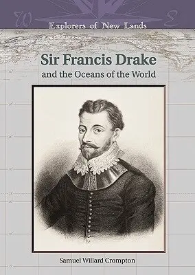 Samuel Willard Crompton, William H. Goetzmann - Sir Francis Drake and the Oceans of the World, Inbunden. Tillgänglighet: Tillfälligt slut