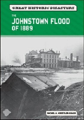 Rachel A. Koestler-Grack - Johnstown Flood of 1889, Inbunden. Tillgänglighet: Tillfälligt slut