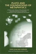 Plato and the Foundations of Metaphysics: A Work on the Theory of the Principles and Unwritten Doctrines of Plato with a Collection of the Fundamental