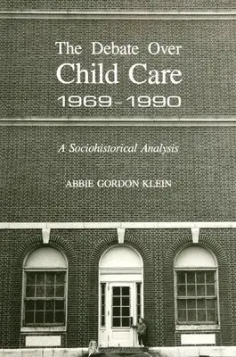 Abbie Gordon Klein - Debate Over Child Care, 1969-1990, Inbunden. Tillgänglighet: Tillfälligt slut