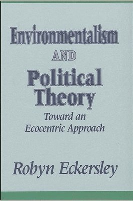 Environmentalism and Political Theory av Robyn Eckersley