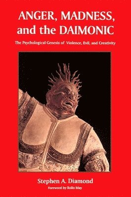 Stephen A. Diamond - Anger, Madness, and the Daimonic, Häftad. Tillgänglighet: Tillfälligt slut