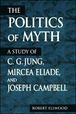 Politics of Myth av Robert Ellwood