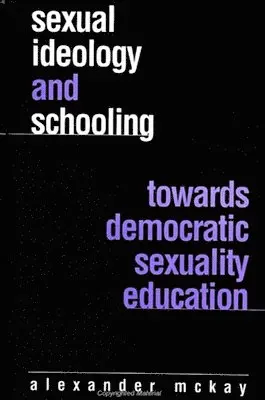 Alexander McKay - Sexual Ideology and Schooling, Häftad. Tillgänglighet: Tillfälligt slut