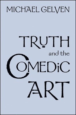 Michael Gelven - Truth and the Comedic Art, Häftad. Tillgänglighet: Tillfälligt slut