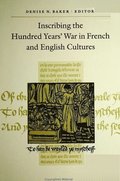 Inscribing the Hundred Years' War in French and English Cultures