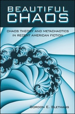 Gordon E. Slethaug - Beautiful Chaos, Häftad