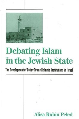Alisa Rubin Peled - Debating Islam in the Jewish State, Häftad