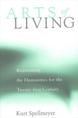 Kurt Spellmeyer - Arts of Living, Häftad. Tillgänglighet: Lägg i varukorg
