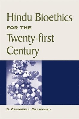 S. Cromwell Crawford - Hindu Bioethics for the Twenty-first Century, Häftad