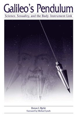 Dusan I. Bjelic - Galileo's Pendulum, Häftad