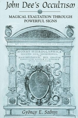 György E. Szönyi - John Dee's Occultism, Häftad