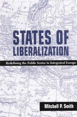 Mitchell P. Smith - States of Liberalization, Inbunden