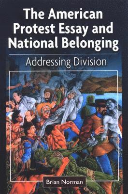 Brian Norman - American Protest Essay and National Belonging, Inbunden