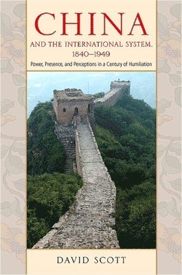 David Scott - China and the International System, 1840-1949, Häftad. Tillgänglighet: Lägg i varukorg