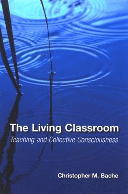 Christopher M. Bache - Living Classroom, Häftad