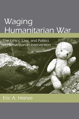 Eric A. Heinze - Waging Humanitarian War, Häftad