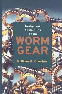 William P. Crosher - DESIGN AND APPLICATION OF THE WORM GEAR (801780), Häftad. Tillgänglighet: Lägg i varukorg