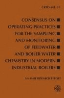 Consensus on Operating Practices for the Sampling and Monitoring of Feedwater and Boiler Water Chemistry in Modern Industrial Boilers