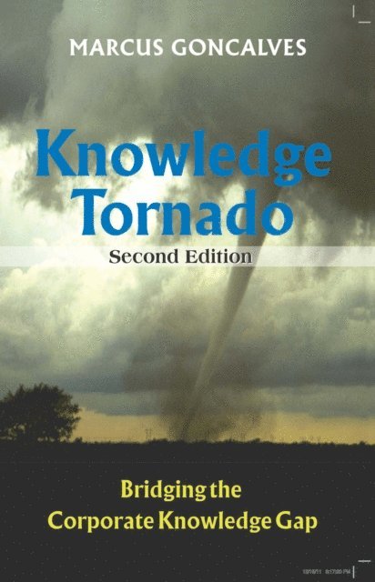 Marcus Goncalves - Knowledge Tornado: Bridging the Corporate Knowledge Gap Second Edition (Revised), E-bok