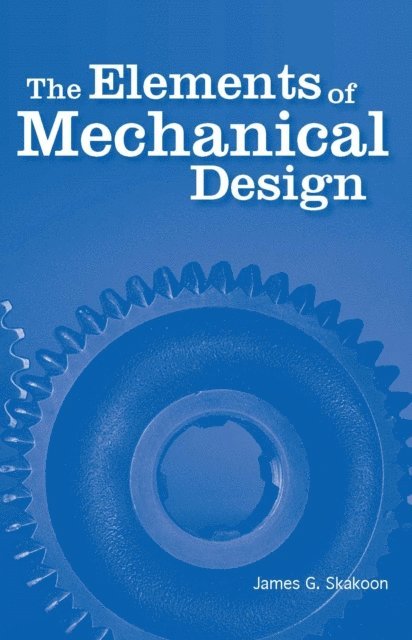James G. Skakoon - Elements of Mechanical Design, E-bok
