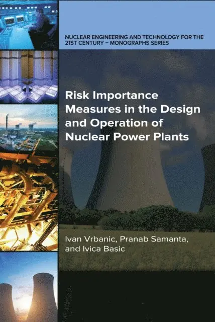Ivan Vrbanic - Risk Importance Measures in the Design and Operation of Nuclear Power Plants, E-bok. Tillgänglighet: Lägg i varukorg