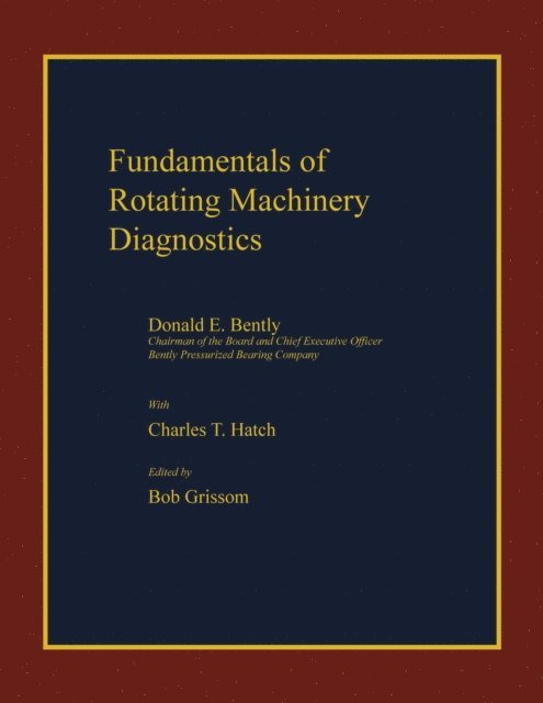 Charles T. Hatch, Donald E. Bently - Fundamentals of Rotating Machinery Diagnostics, E-bok