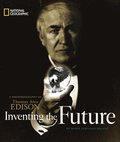 Inventing the Future: A Photobiography of Thomas Alva Edison