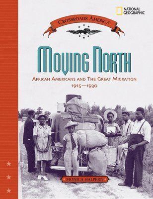 Monica Halpern - Moving North: African Americans and the Great Migration 1915-1930, Inbunden