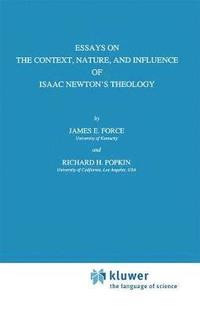 Essays on the Context, Nature, and Influence of Isaac Newtons Theology