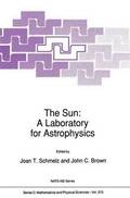 The Sun: A Laboratory for Astrophysics