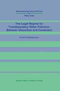 Legal Regime for Transboundary Water Pollution: Between Discretion and Constraint