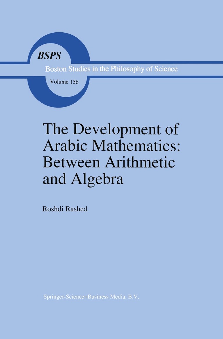 R. Rashed - Development of Arabic Mathematics: Between Arithmetic and Algebra, Inbunden