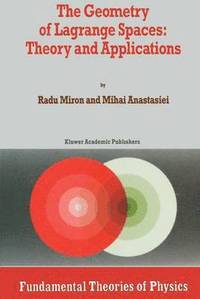 The Geometry of Lagrange Spaces: Theory and Applications