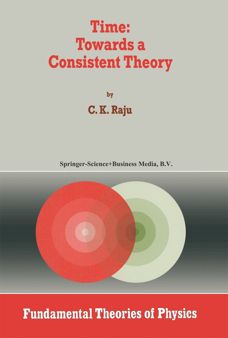 C.K. Raju - Time: Towards a Consistent Theory, Inbunden