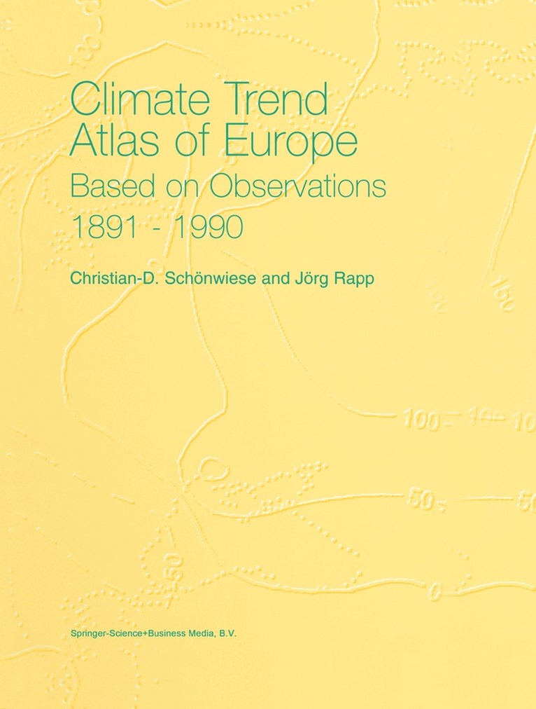 Christian-D. Schönwiese, J. Rapp - Climate Trend Atlas of Europe Based on Observations 1891–1990, Inbunden
