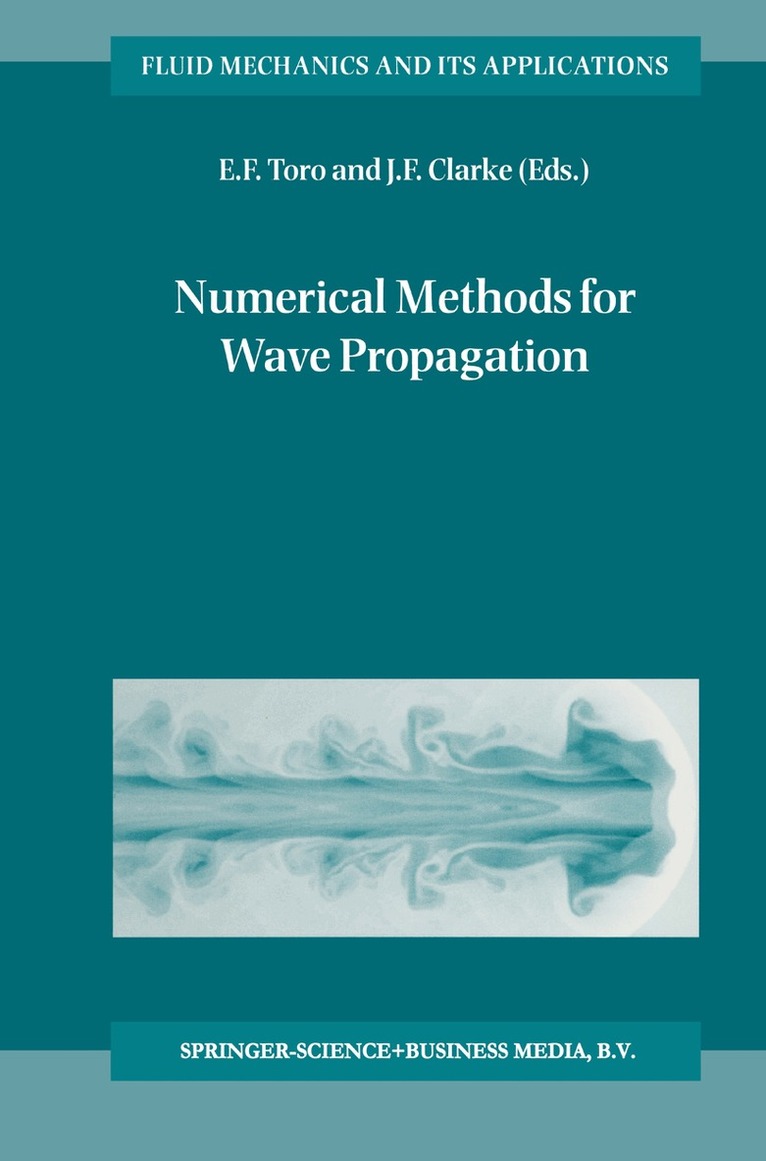 E.F. Toro, J.F. Clarke - Numerical Methods for Wave Propagation, Inbunden