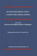 Automated Deduction - A Basis for Applications Volume I Foundations - Calculi and Methods Volume II Systems and Implementation Techniques Volume III Applications